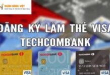 Hướng dẫn cách làm thẻ visa ngân hàng techcombank năm 2022