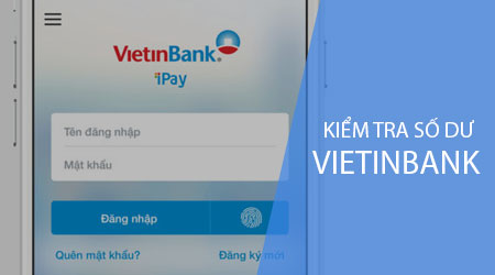 Cách kiểm tra số dư tài khoản vietinbank trên điện thoại