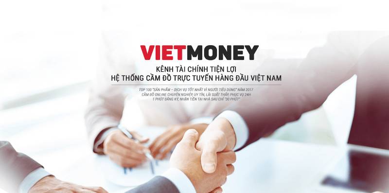 Vietmoney - Hệ thống cho vay cầm đồ không cần chứng minh thu nhập uy tín tại Việt Nam.