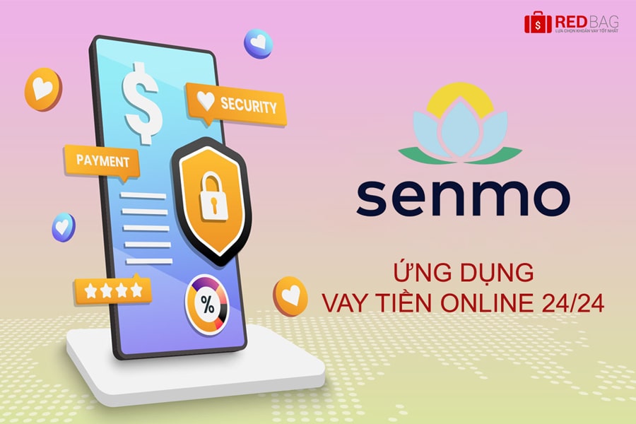Ứng dụng vay tiền online Senmo 24/24 nhanh chóng đến bất ngờ