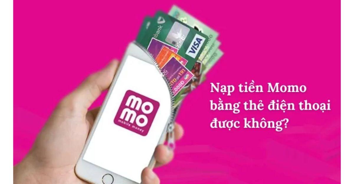 Nạp tiền vào Momo bằng mã thẻ cào có được không?
