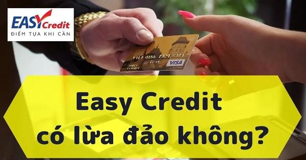 Thông tin Easy credit lừa đảo có chính xác không?