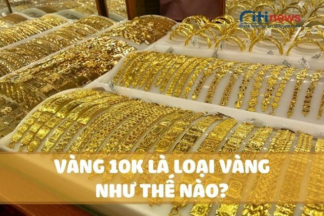 Vàng 10k là vàng chứa khoảng 41,7% lượng vàng nguyên chất